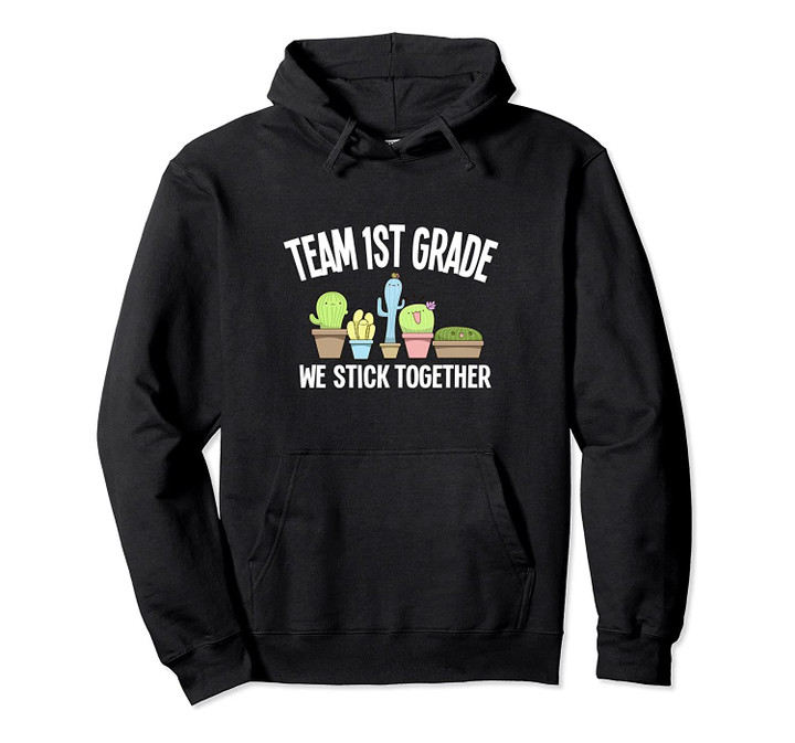 Team 1st Grade We Stick Together Cactus Pullover Hoodie