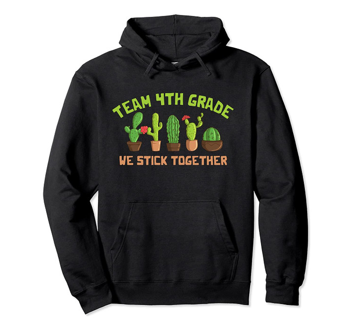 Team 4th Grade We Stick Together Cactus 1st Day Of School Pullover Hoodie