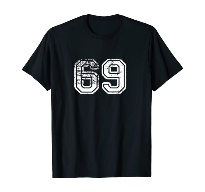 Number 69 Shirt Baseball Football Soccer Birthday Gift Unisex T-Shirt