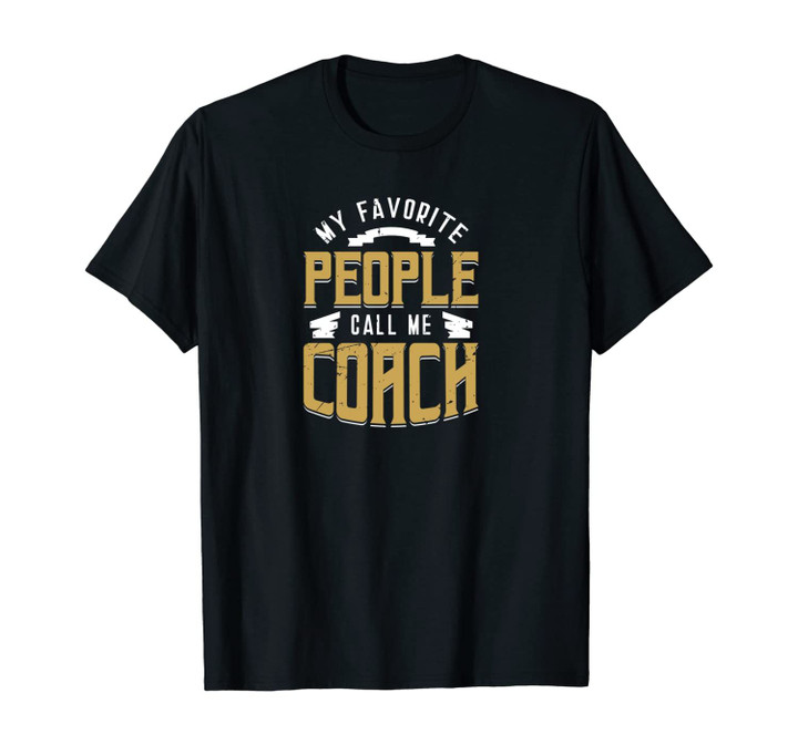Fun Favorite People Call Me Coach Themed Matching Slogan Unisex T-Shirt