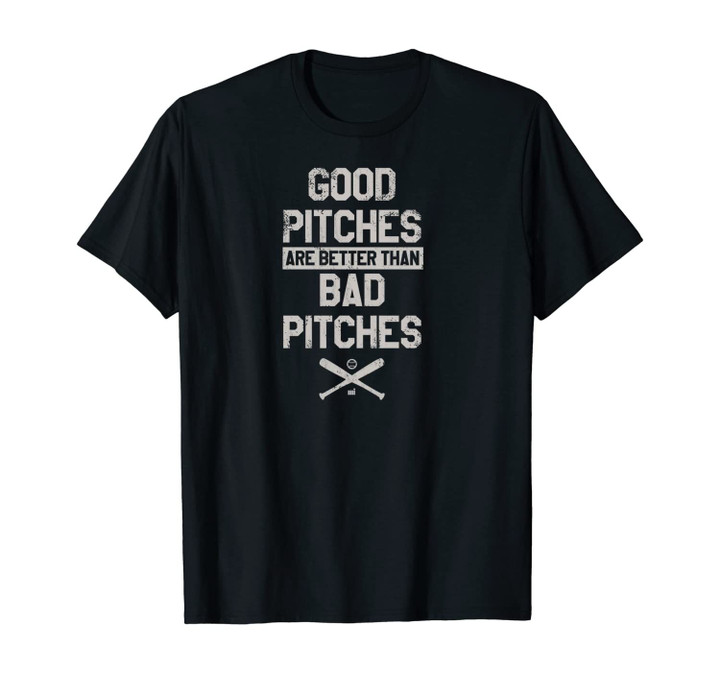 Good Pitches Are Better Than Bad Pitches Unisex T-Shirt