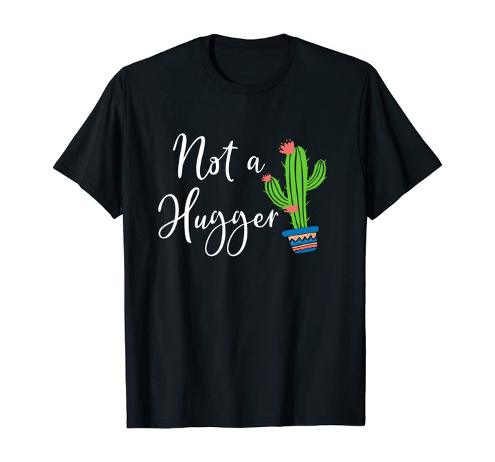 Not A Hugger Cactus Unisex T-Shirt
