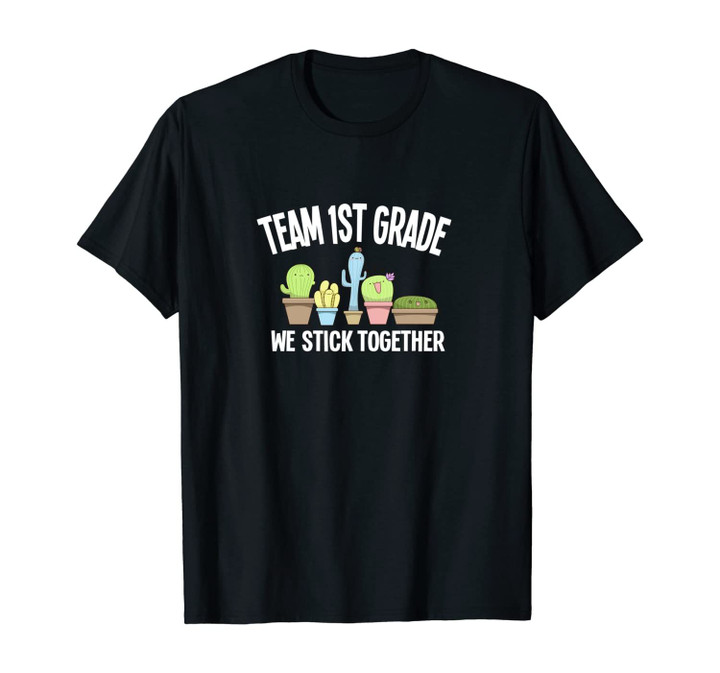 Team 1st Grade We Stick Together Cactus Unisex T-Shirt
