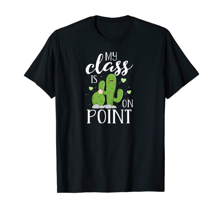 My Class In On Point Teacher Cactus School Students Gift Unisex T-Shirt
