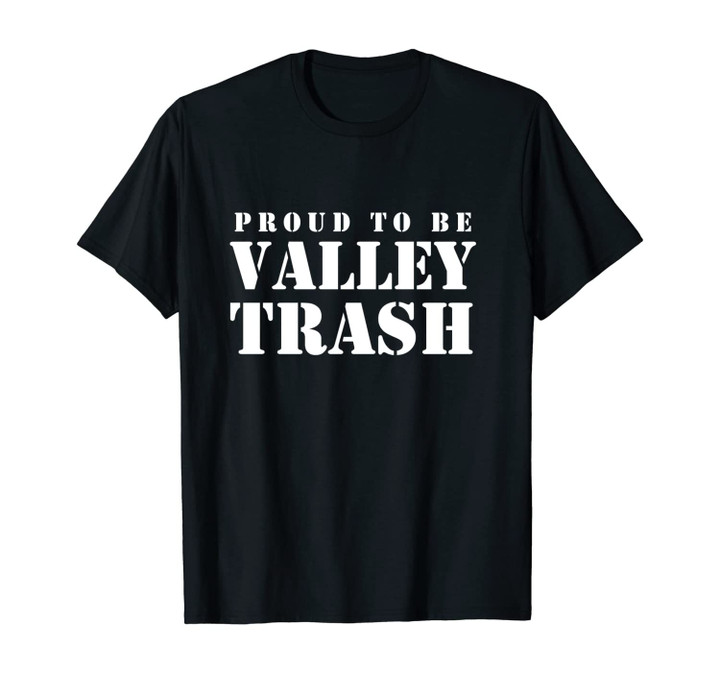 Proud to Be Valley Trash Unisex T-Shirt