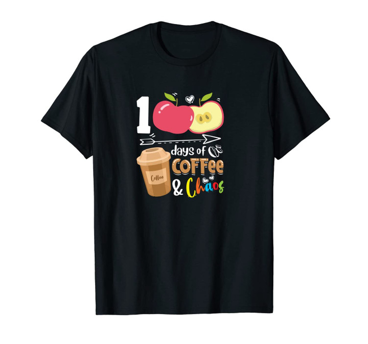 100 Days Of Coffee & Chaos - 100th Day School Teacher Gift Unisex T-Shirt