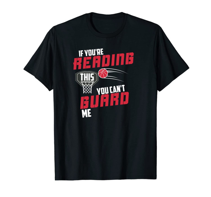 If You're Reading This You Can't Guard Me Basketball Gift Unisex T-Shirt