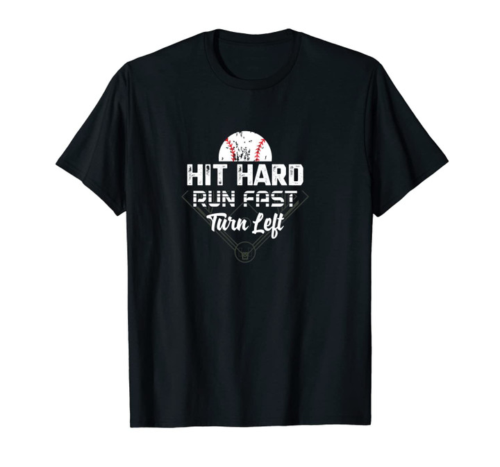Hit Hard Run Fast Turn Left Funny Baseball Softball Gift Tee Unisex T-Shirt