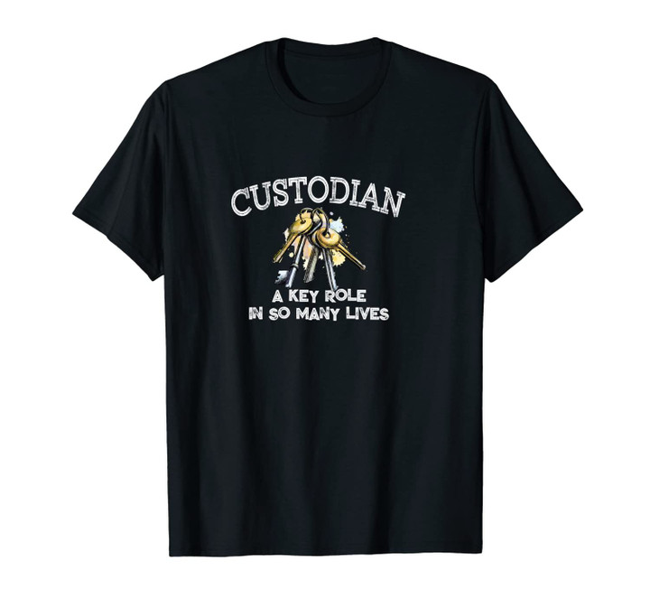 Custodian Key Role In Many Lives Janitor Appreciation Gift Unisex T-Shirt