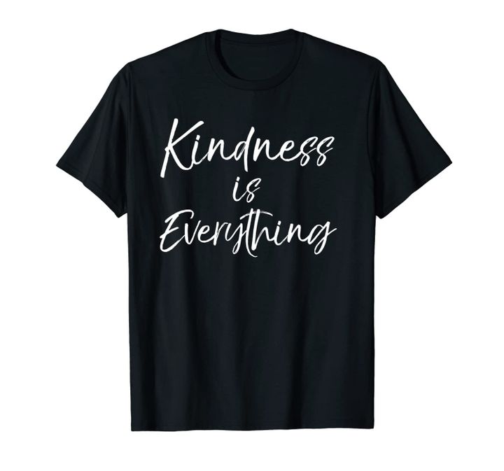Cute Kindness Quote for Women Nice Kindness is Everything Unisex T-Shirt