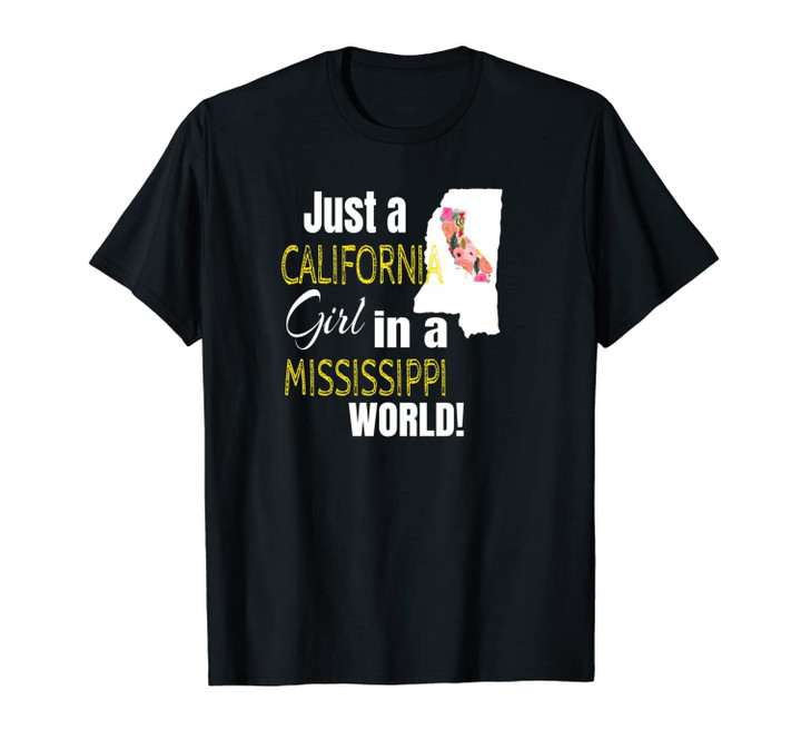 Just A California Girl In A Mississippi World Cute Gift Unisex T-Shirt