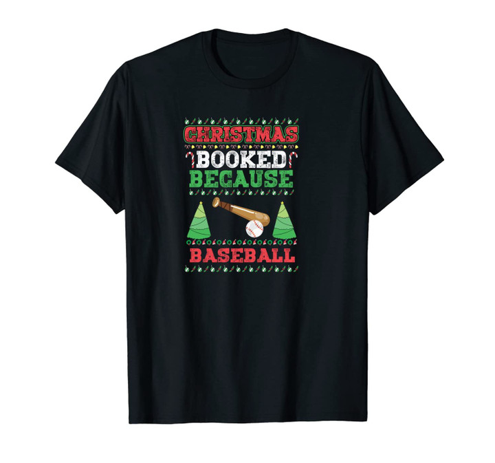 Christmas Booked Because Baseball Sport Lover Xmas Gift Unisex T-Shirt