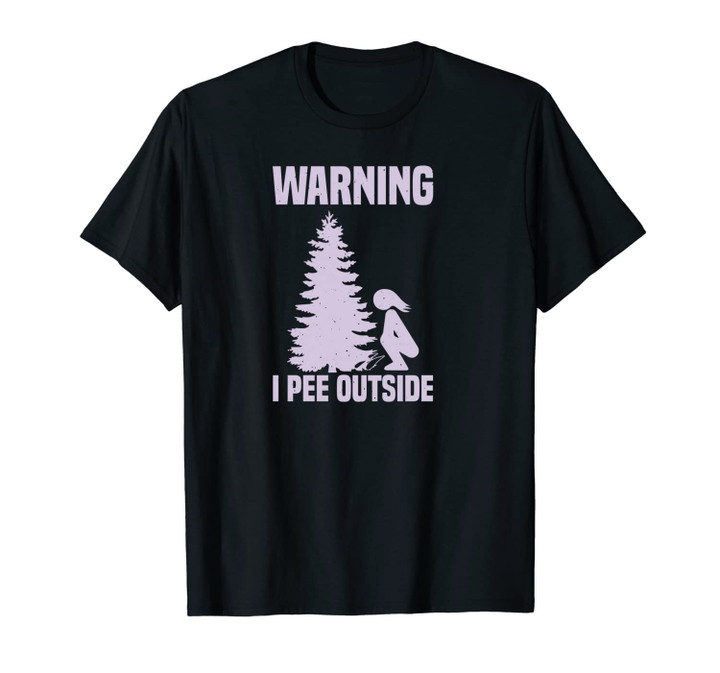 Cool Warning I Pee Outside | Funny Girl Peeing Camping Gift Unisex T-Shirt