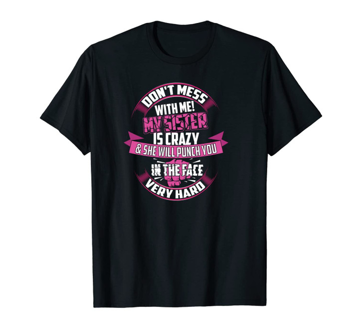 Cute Glam Don't Mess Me! My Sister Is Crazy Gift Unisex T-Shirt