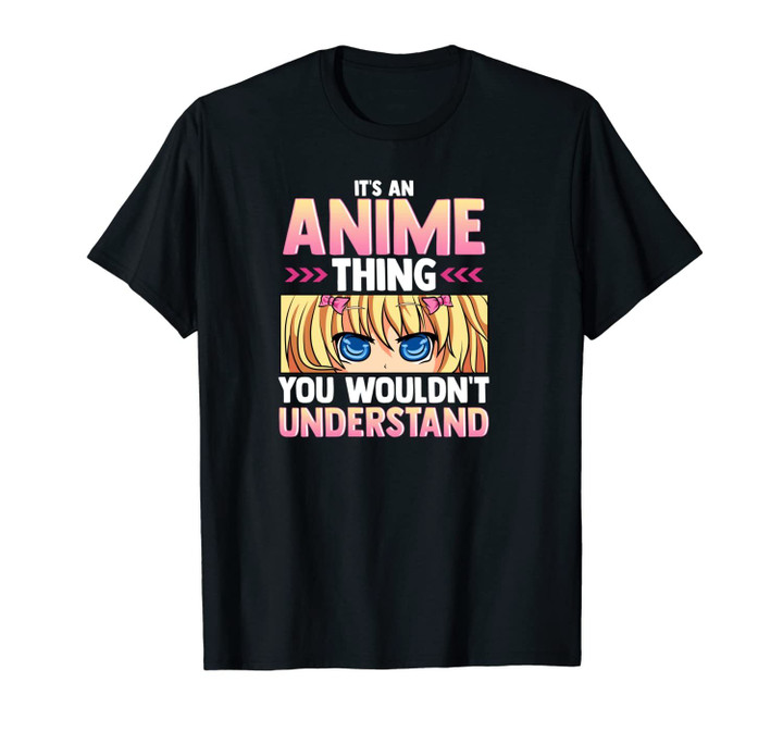 It's An Anime Thing You Wouldn't Understand Unisex T-Shirt
