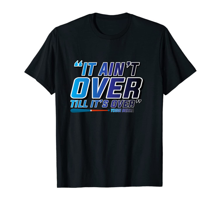 It Ain't Over Till It's Over Funny Baseball Quote Unisex T-Shirt