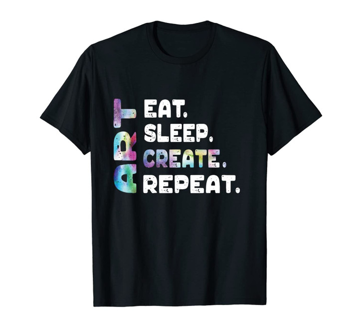 Eat Sleep Create Art Repeat Unisex T-Shirt