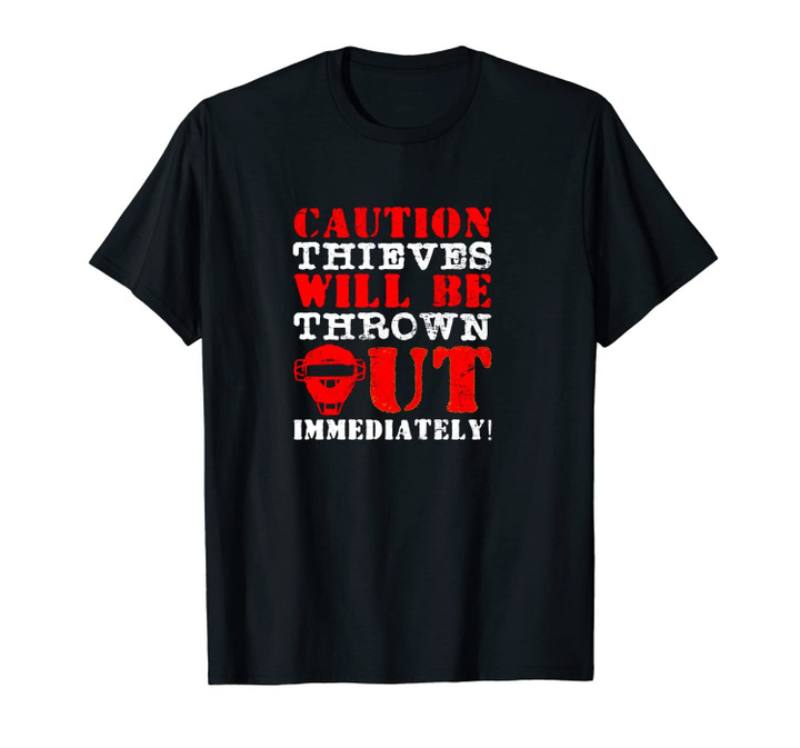 Caution All Thieves Will Be Thrown Out Baseball Catcher Unisex T-Shirt