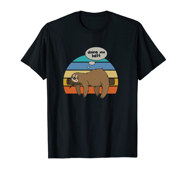 Funny Sloth Lover Sloths Fan Animal Lover Doing My Best Unisex T-Shirt