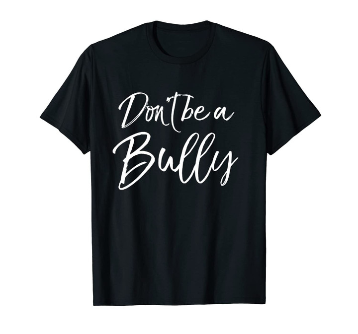 Anti Bullying Quote for Teachers Cute Don't Be a Bully Unisex T-Shirt