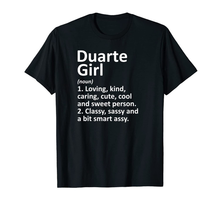 DUARTE GIRL CA CALIFORNIA Funny City Home Roots Gift Unisex T-Shirt