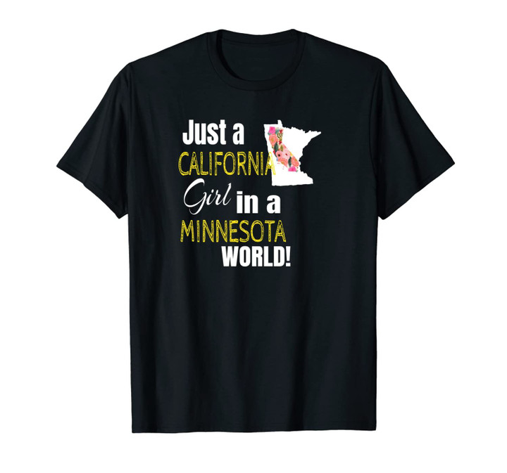 Just A California Girl In A Minnesota World Cute Gift Unisex T-Shirt