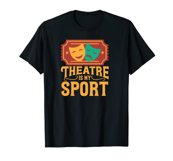Funny Theatre Is My Sports - Gift For Men And Women Unisex T-Shirt