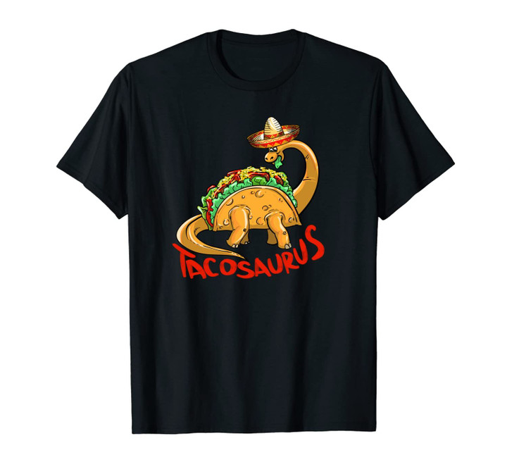 Tacosaurus | Cool Dino Taco Cinco De Mayo Funny Gift Unisex T-Shirt
