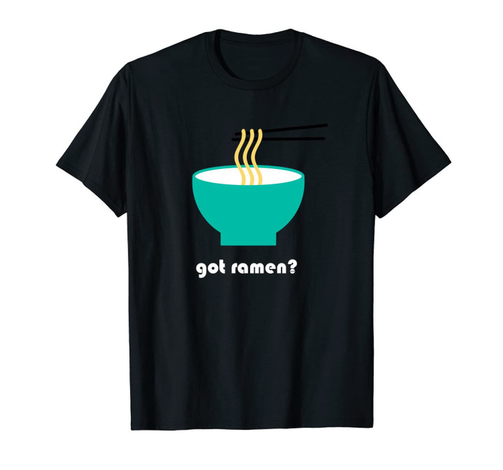 Got Ramen Unisex T-Shirt | Instant Noodles Soup Hood Gift