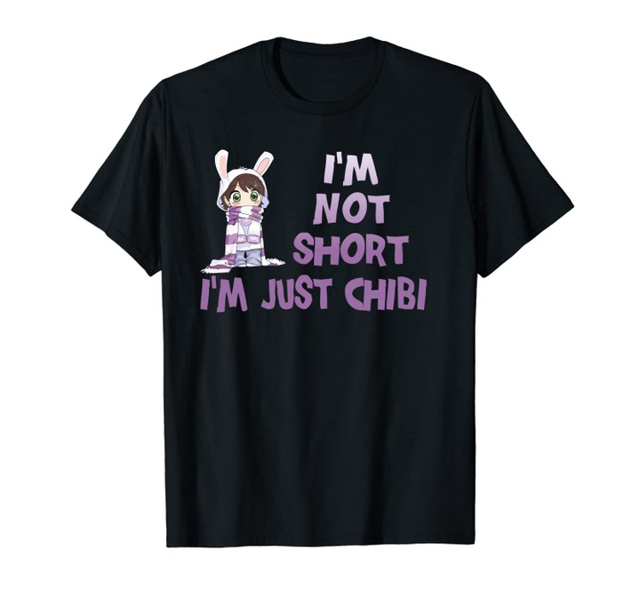 I'm Not Short I'm Just Chibi Cute Anime Girl Unisex T-Shirt