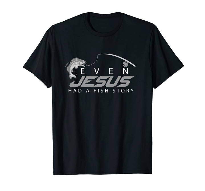 Even Jesus Had A Fish Story | Cute Love Fishing Gift Unisex T-Shirt