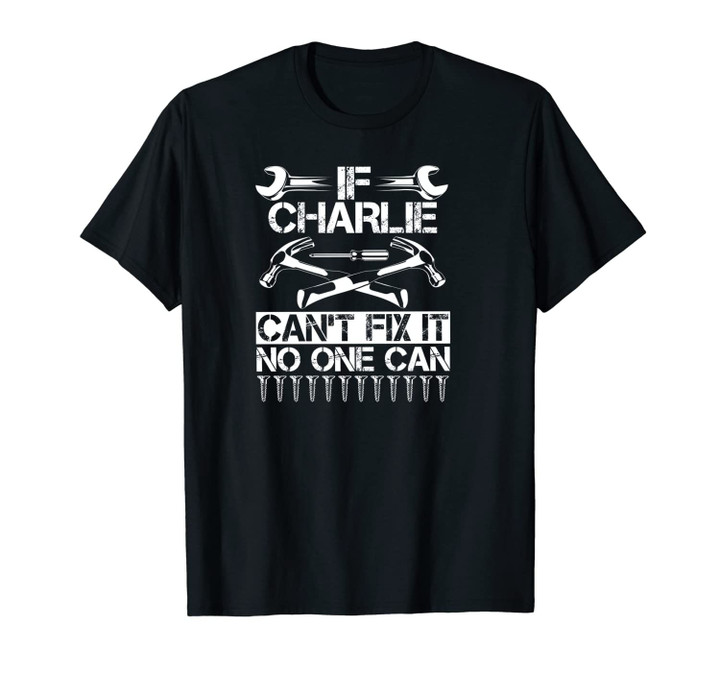 CHARLIE Fix It Funny Birthday Personalized Name Dad Gift Unisex T-Shirt
