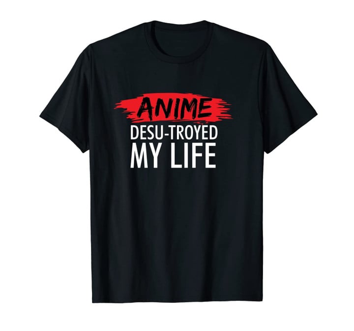 Funny Anime Otaku Desu-troyed Unisex T-Shirt Sweatshirt Gift