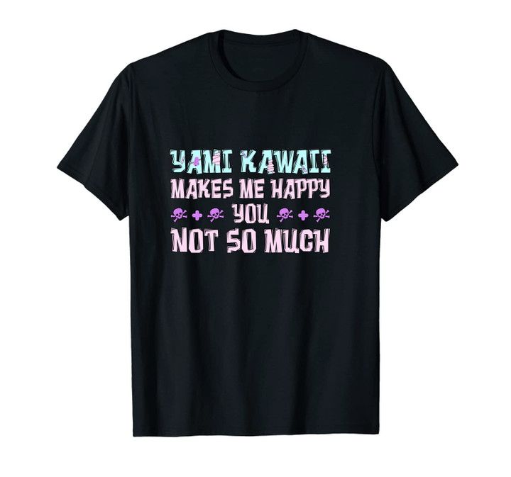 Yami Kawaii Makes Me Happy Pastel Goth Unisex T-Shirt