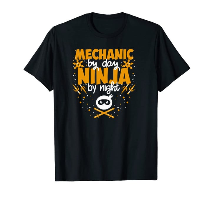 Mechanic By Day Ninja By Night - Best Mechanic Unisex T-Shirt