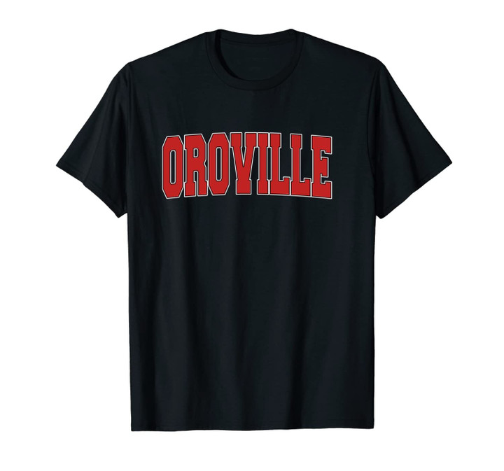 OROVILLE CA CALIFORNIA Varsity Style USA Vintage Sports Unisex T-Shirt