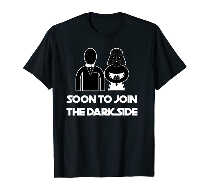 Soon To Join The Dark Side Funny Bachelor Wedding Men Gift Unisex T-Shirt