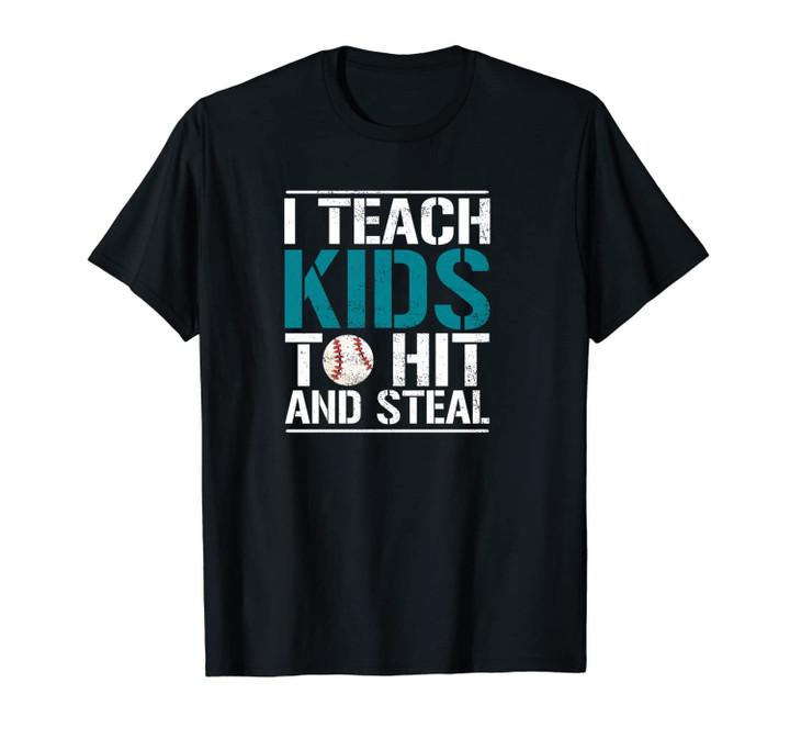 I Teach Kids To Hit And Steal Coach Baseball Coach Gift Unisex T-Shirt