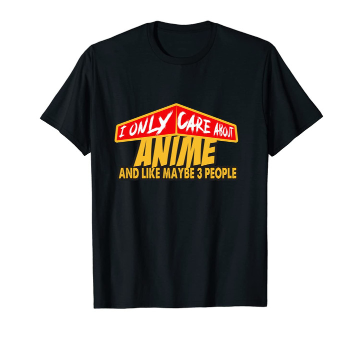 I Only Care About Anime And Like Maybe 3 People cute anime Unisex T-Shirt