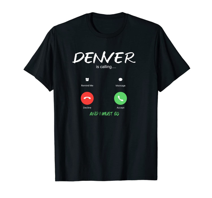 Denver Is Calling And I Must Go Colorado USA Traveling Unisex T-Shirt