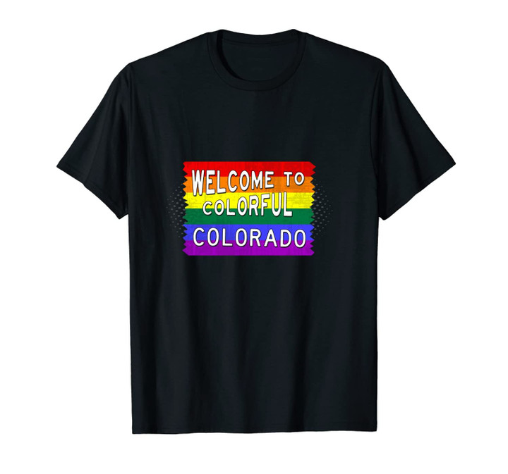 Colorado Pride - Welcome to Colorful Colorado Sign Rainbow Unisex T-Shirt