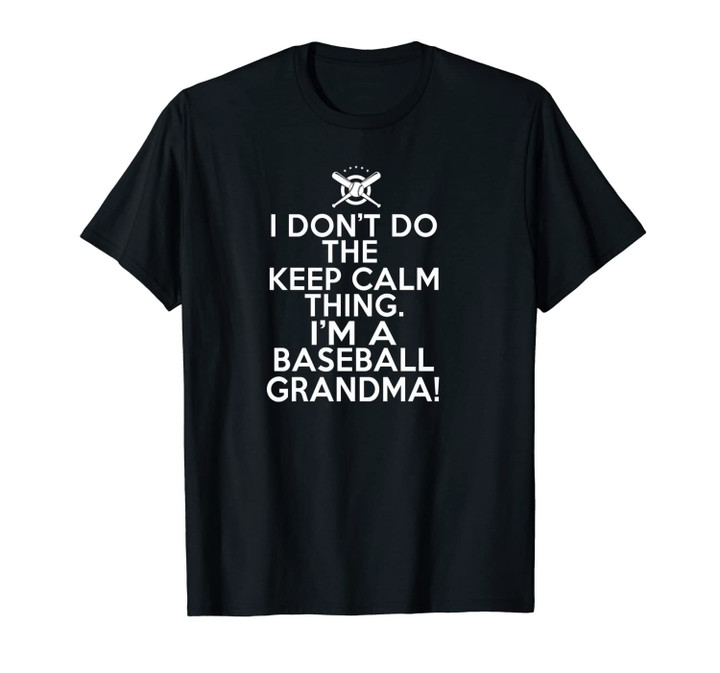 Crazy Baseball Grandma - I Don't Keep Calm Baseball Grandma Unisex T-Shirt