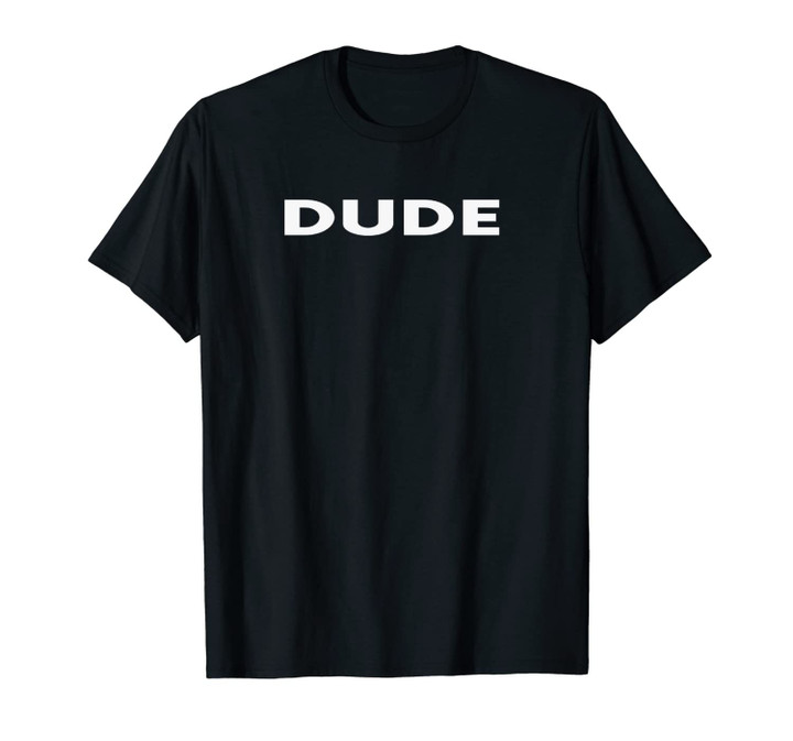 DUDE - Unisex T-Shirt