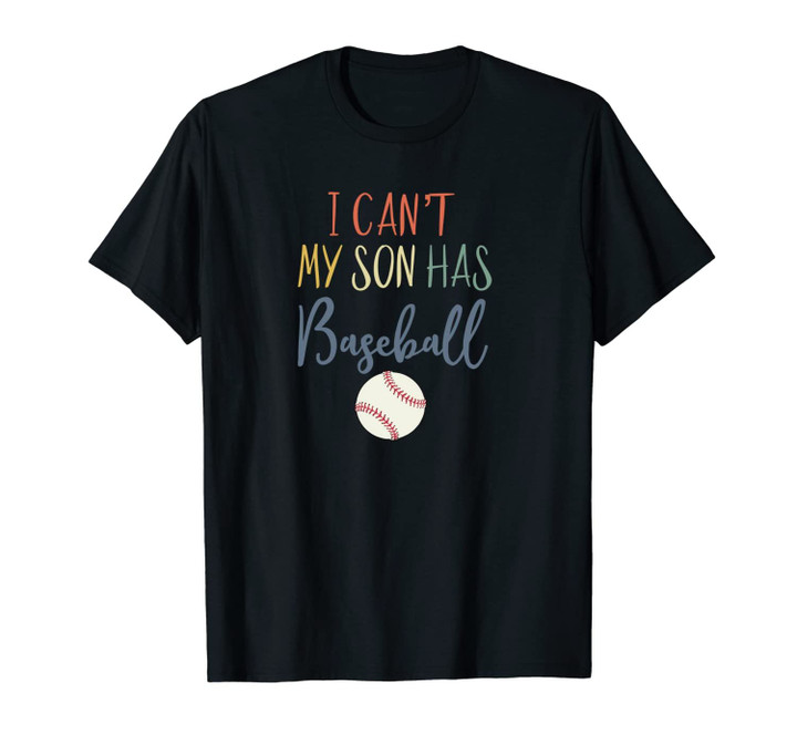 I Can't My Son Has Baseball Dad Raise Ballers Mom Retro Love Unisex T-Shirt