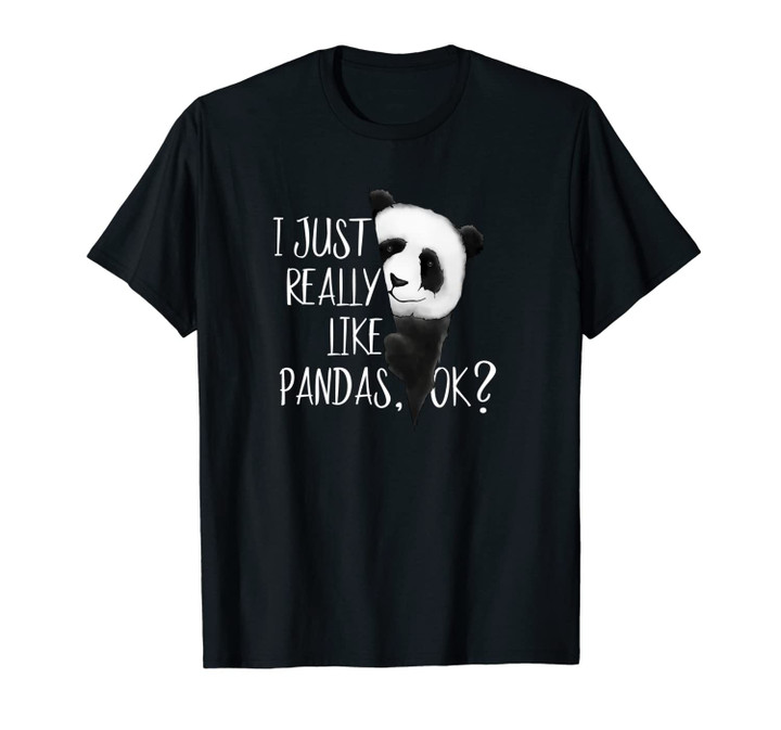 I Just Really Like Pandas, OK? Pandabear Lover Panda Unisex T-Shirt