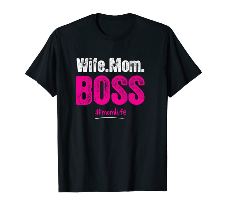 Wife Mom Boss. Best Mom Life Apparel Unisex T-Shirt