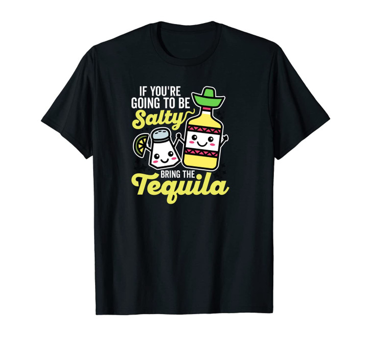 If You're Going To Be Salty Bring the Tequila Kawaii Dark Unisex T-Shirt
