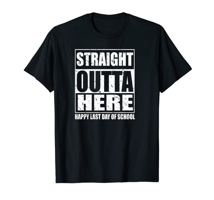 Happy Last Day Of School | Straight Outta Here Student Unisex T-Shirt