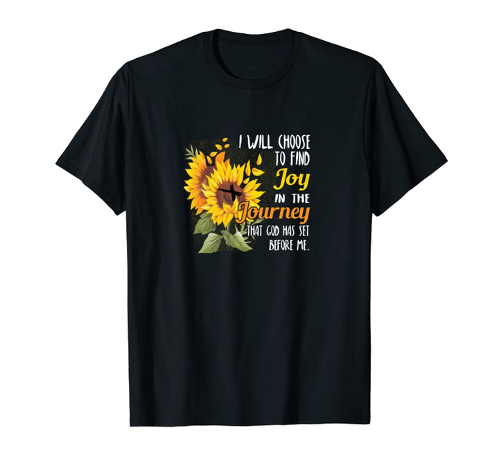 I Will Choose To Find Joy In The Journey Sunflower Gift Tee Unisex T-Shirt