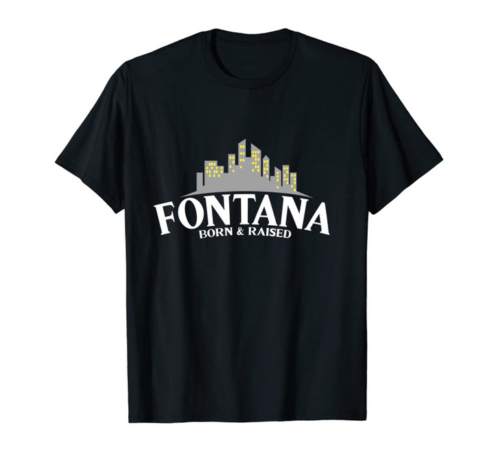 Born & Raised USA California Fontana Unisex T-Shirt